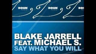 Blake Jarrell Feat. Michael S. - Say What You Will (David Dahora Mix)