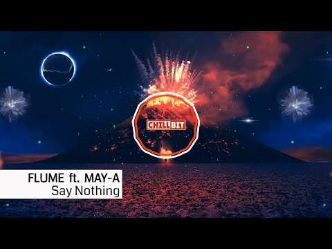 Flume - Say Nothing (ft. MAY-A)