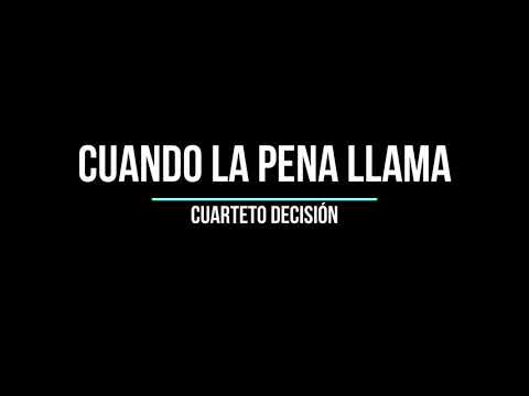Cuarteto Decisión - Cuando la pena llama (Con Letra)