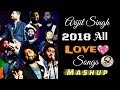 Arijit Singh | 2018 All Songs Mashup | Love Songs | Mashup | Live | 2018 | Best | Full Video | HD