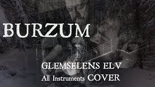 Burzum - Glemselens Elv (All Instruments Cover)