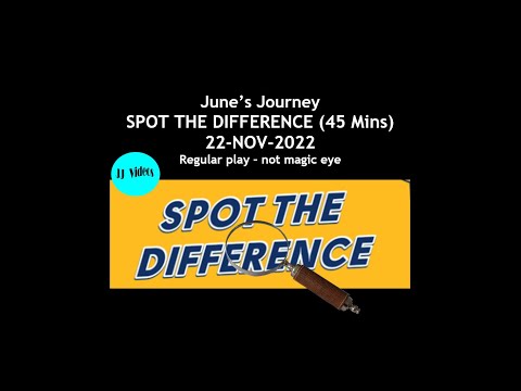 🔎 🔎 🔎 🔎 June’s Journey SPOT THE DIFFERENCE 🔎 22-NOV-2022 – 45 mins (1-5) 11/22/22-11/24/22