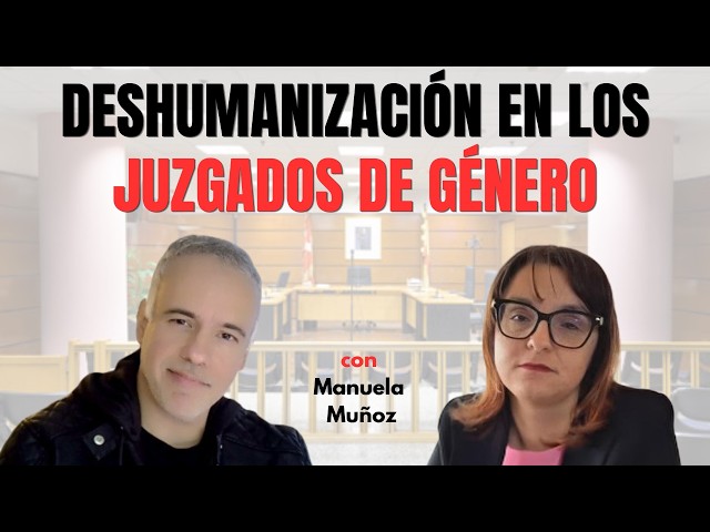 uzgados de Género: Deshumanización, ideología y malas artes