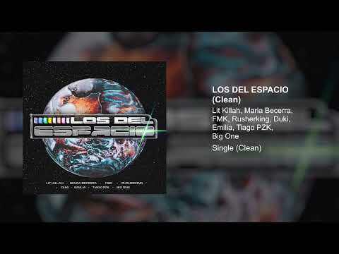 LIT killah/Duki/Emilia/Tiago/FMK/Rusherking/Maria Becerra/Big One - Los Del Espacio (Radio Edit)