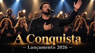 A Conquista/Os melhores louvores gospel que Fortalece a Fé...