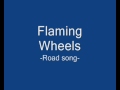 Flaming Wheels - Road Song 