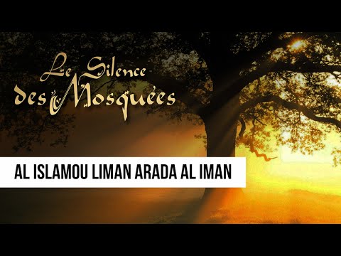 Le silence des mosquées - Al Islamou Liman Arada Al Iman