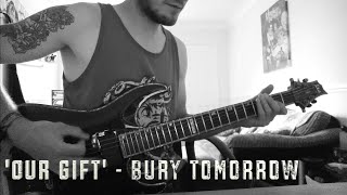 'OUR GIFT' - BURY TOMORROW - GUITAR COVER
