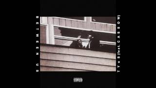 TYuS // Between Us [feat. C A S S O W]