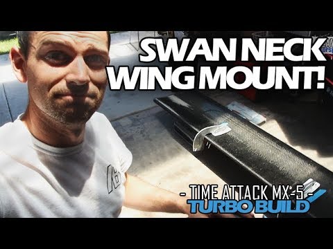 DIY SWAN NECK WING MOUNTS! - Episode 52 - Time Attack TURBO Build