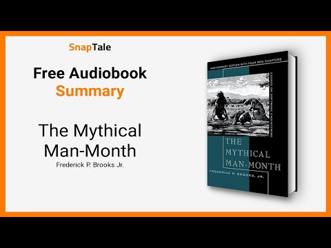 The Mythical Man-Month by Frederick P. Brooks Jr.: 9 Minute Summary