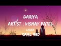 Song : Dariya Artist : Vismay Patel