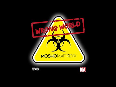 WRONG WORLD I MOSHO MAITREYA