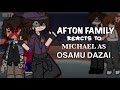 AFTONS React To MICHAEL As OSAMU DAZAI Full Part Bungo Stray Dogs Fnaf