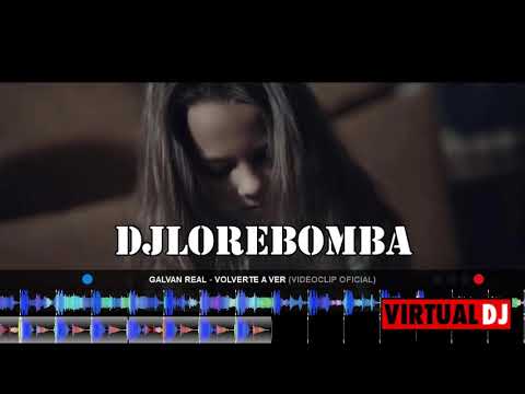 Galvan Real   Volverte A Ver DJ LORE BOMBAS