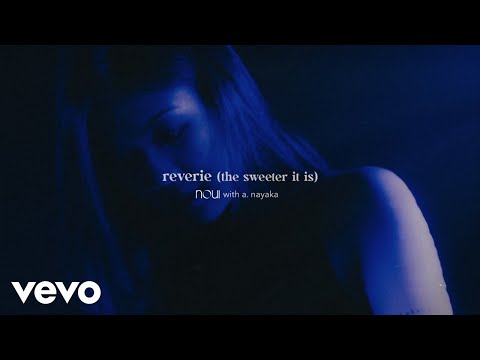 noui, A. Nayaka - reverie (the sweeter it is) (Lyric Video)