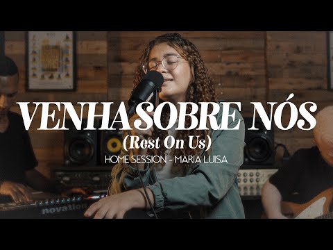 Venha Sobre Nós (Rest On Us) - Maria Luisa, King Music | Home Session