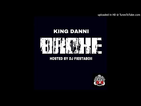 KING DANNI - BROKE ( AHHHHHHH )