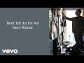 Steve Wariner - Don't Tell Her I'm Not (Lyric Video)