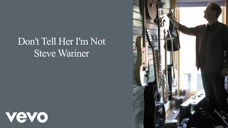 Steve Wariner - Don't Tell Her I'm Not (Lyric Video)
