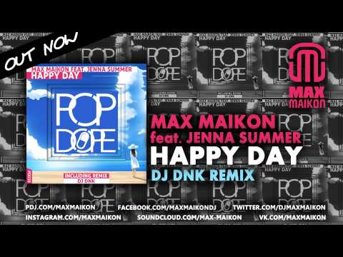 Max Maikon feat. Jenna Summer - Happy Day (DJ DNK Remix) [Pop Dope Records]