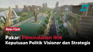 Pemindahan IKN Keputusan Politik Visioner dan Strategis | Opsi.id