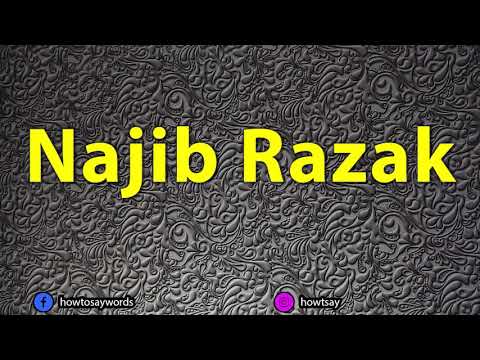 How To Pronounce Najib Razak