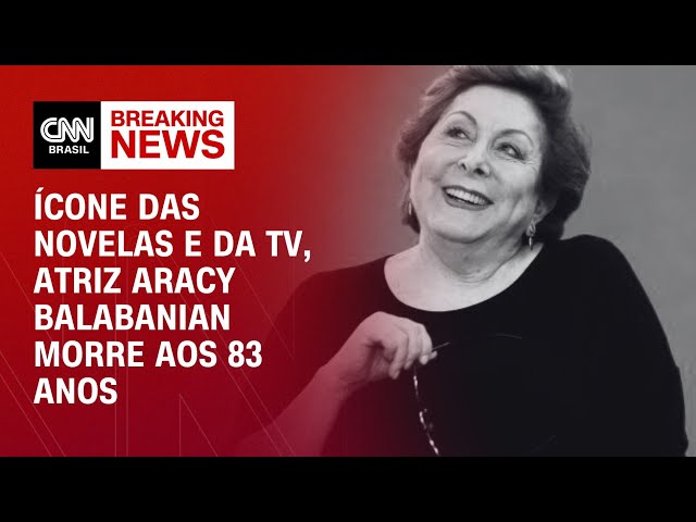 Ícone das novelas e da TV, atriz Aracy Balabanian morre aos 83 anos | LIVE CNN