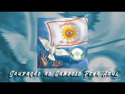 CABOCLO - Saudação ao Caboclo Pena Azul  - Centenário da Umbanda -Aldeia de Caboclos (Áudio oficial)