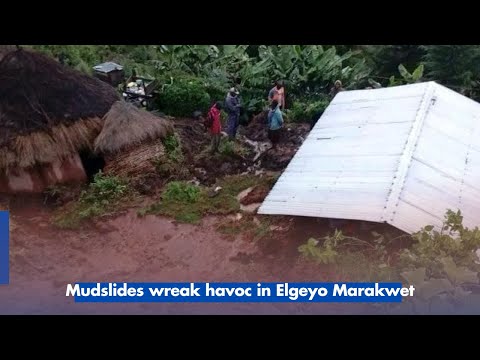 Mudslides wreak havoc in Elgeyo Marakwet