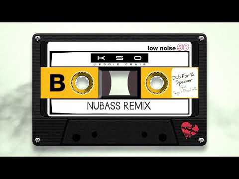 KSO x Eddie Craig 'Dub For Ya Speaker (ft. Tengu + Dread MC)' [NuBass Remix]