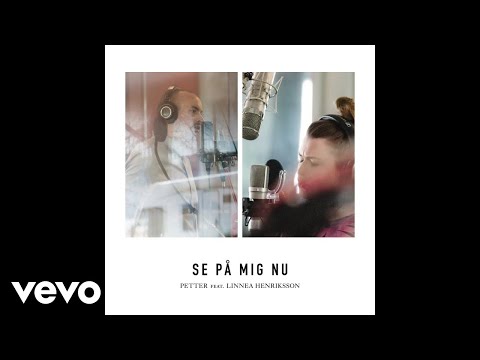 Petter - Se på mig nu ft. Linnea Henriksson