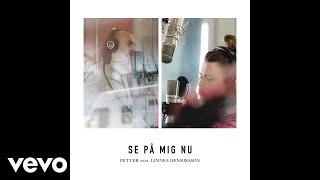 Petter - Se på mig nu ft. Linnea Henriksson