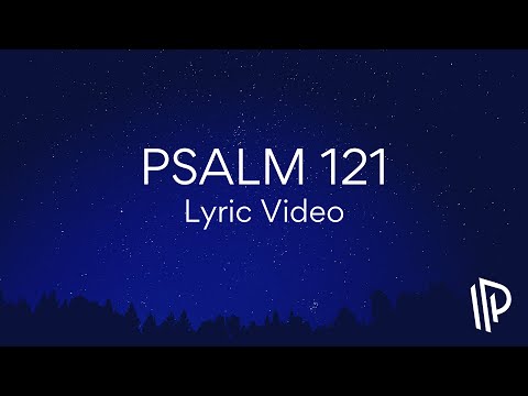Psalm 121 - He Watches Over You - Sons of Korah