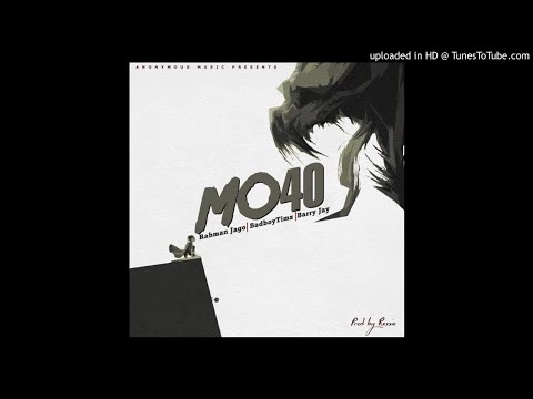 RAHMAN JAGO - MO40 [feat. BAD BOY TIMZ, BARRY JAHY]