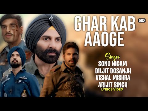 Ghar Kab Aaoge Lyrics - Sonu N | Arijit S | Vishal M | Diljit D | Sunny | Varun | Ahan | Diljit