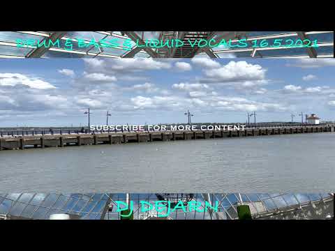 DRUM & BASS & LIQUID VOCALS 16.5.2021 🔊