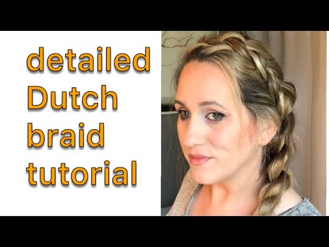 In-depth Dutch braid tutorial