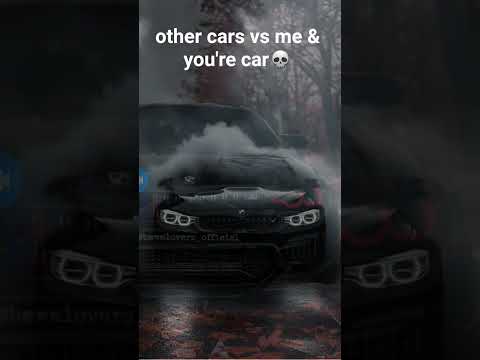 other cars VS me & you're car💀 # CARS