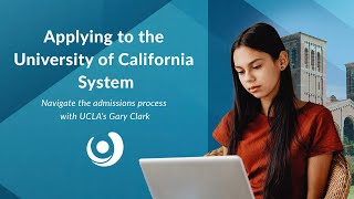 College Admissions: Applying to the University of California System with UCLA's GARY CLARK
