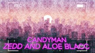 Candyman by Zedd &amp; Aloe Blacc Lyric Video