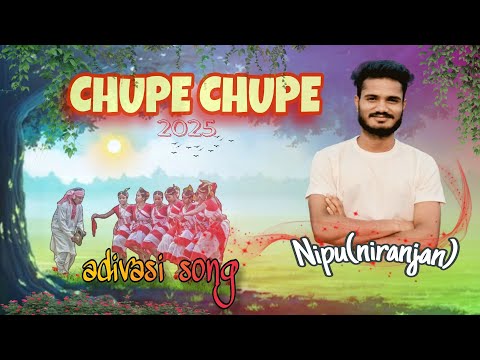 Chupe Chupe ll New Adivasi Song 2025 ll Nipu (Niranjan) ❤❤
