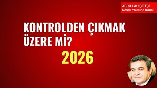 KONTROLDEN ÇIKMAK ÜZERE Mİ? 2026