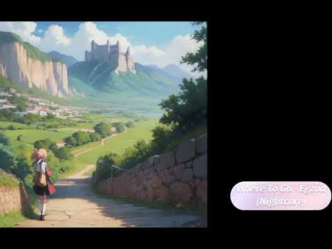 172: Where To Go - @Egzod (Nightcore)