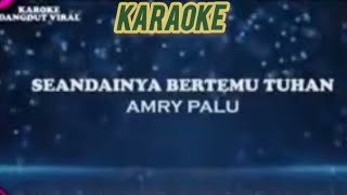 Download lagu KARAOKE DISCO SEANDAINYA DAPAT BERTEMU TUHAN ( Amri palu)  mp3