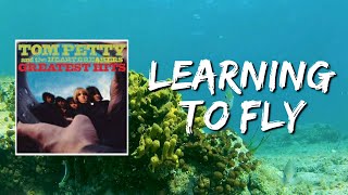 Tom Petty and the Heartbreakers - Learning To Fly (Lyrics)