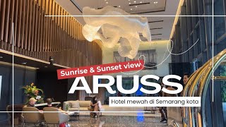 Aruss Hotel | Hotel Mewah Di Semarang | View Sunrise Bagus Banget | Sarapan Enak