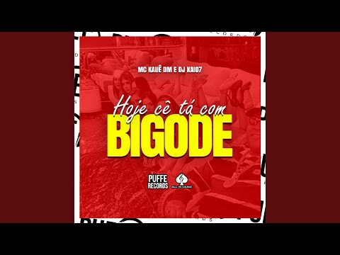 Hoje Cê Tá Com Bigode