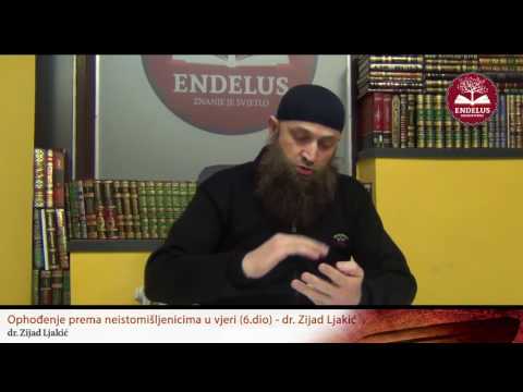 Ophođenje prema neistomišljenicima u vjeri (6.dio) - dr. Zijad Ljakić
