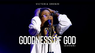 VICTORIA ORENZE - GOODNESS OF GOD (COVER)